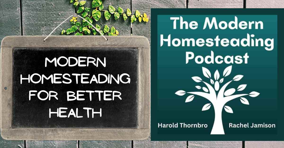 Read more about the article Modern Homesteading For Better Health