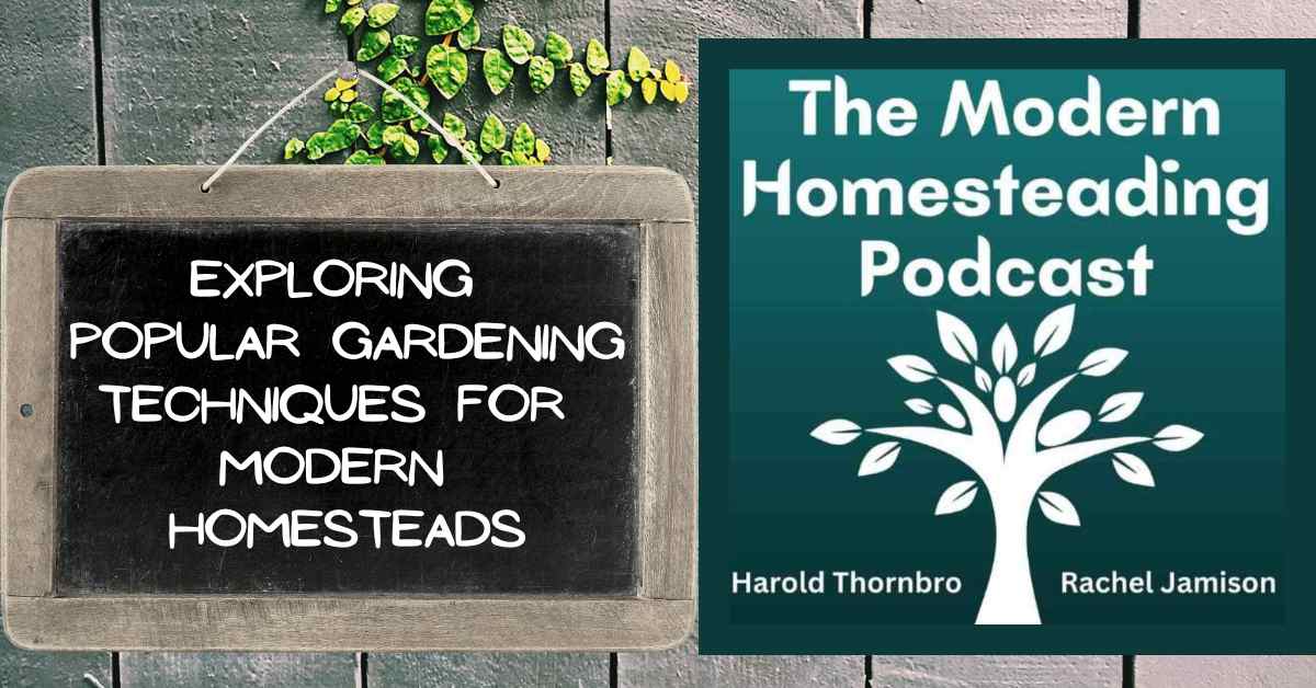 Read more about the article Exploring Popular Gardening Techniques for Modern Homesteads