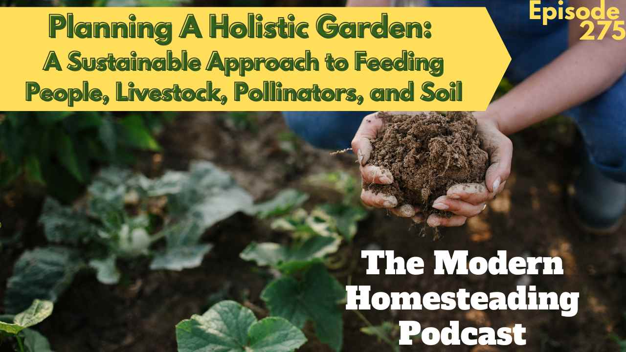 Read more about the article Planning A Holistic Garden: A Sustainable Approach to Feeding People, Livestock, Pollinators, and Soil